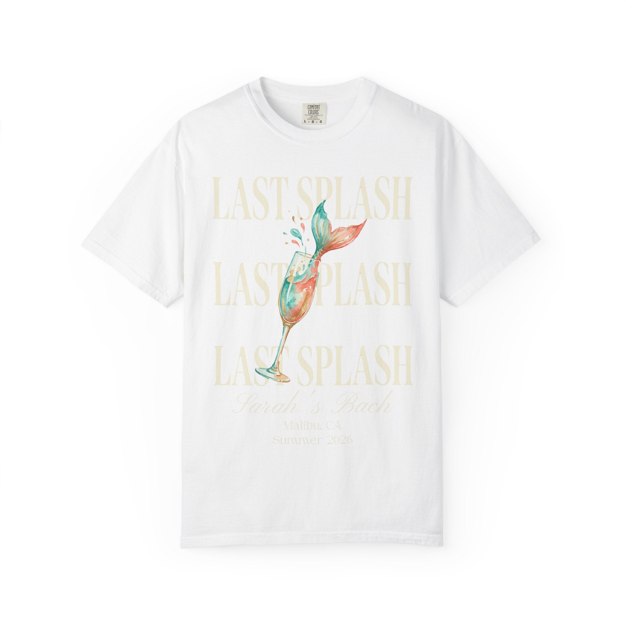 White t-shirt with "LAST SPLASH Sarah's Bach Malibu, CA Summer 2026" in gold text.