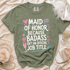 Green t-shirt with text "Maid of Honor Because Badass Isn't an Official Job Title".