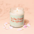 Candle with text "To The Friend Who Officiated."