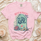 Pink t-shirt with graphic saying "Rest in Pieces My Single Life She Had A Good Run".