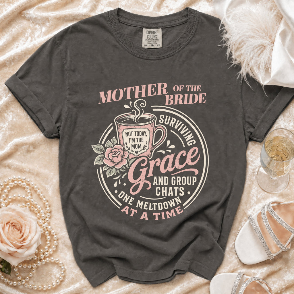 Gray t-shirt with "Mother of the Bride" and "Not Today, I'm The Mom" graphics.