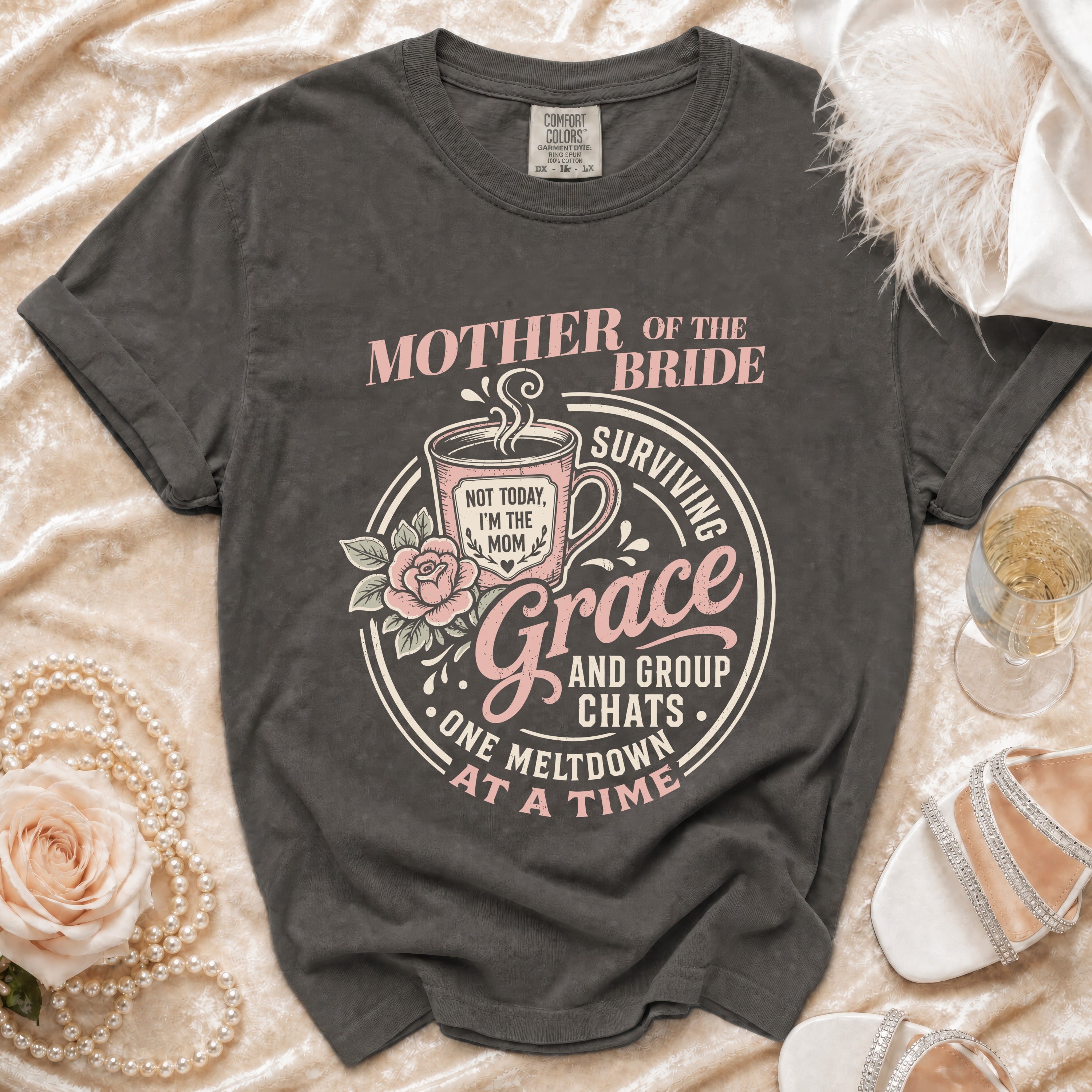 Gray t-shirt with "Mother of the Bride" and "Not Today, I'm The Mom" graphics.