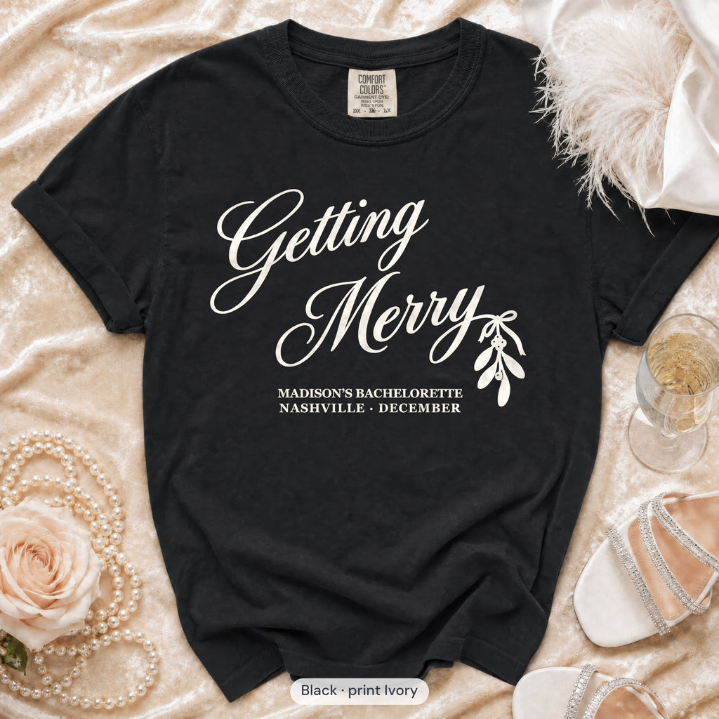 Black Getting Merry'd & Getting Merry bachelorette crew t-shirt