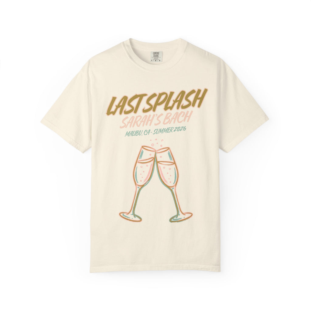 Cream t-shirt with "Last Splash Sarah's Bach Malibu, CA-Summer 2026" and champagne glasses.