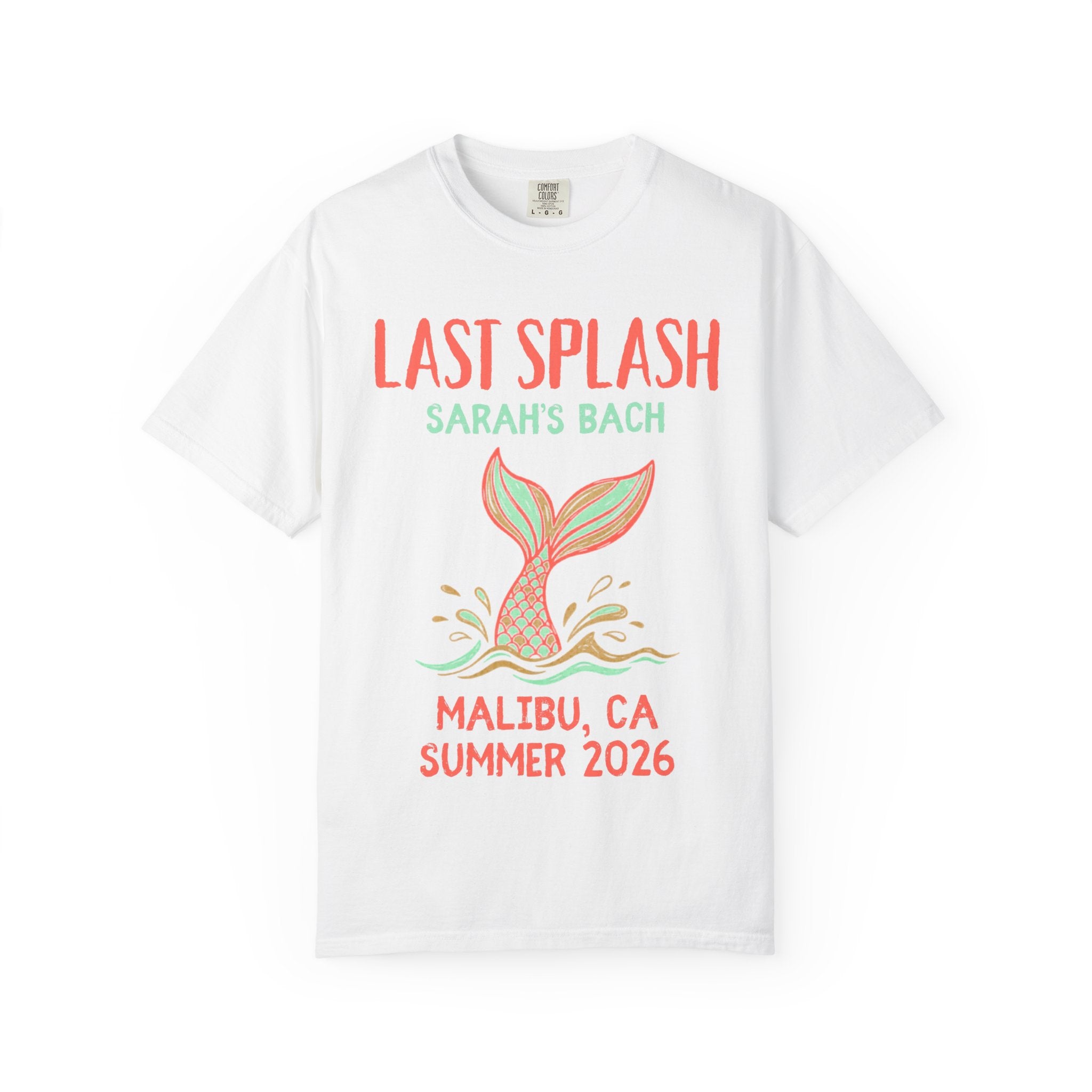 White t-shirt with "Last Splash Sarah's Bach Malibu, CA Summer 2026" and a mermaid tail.