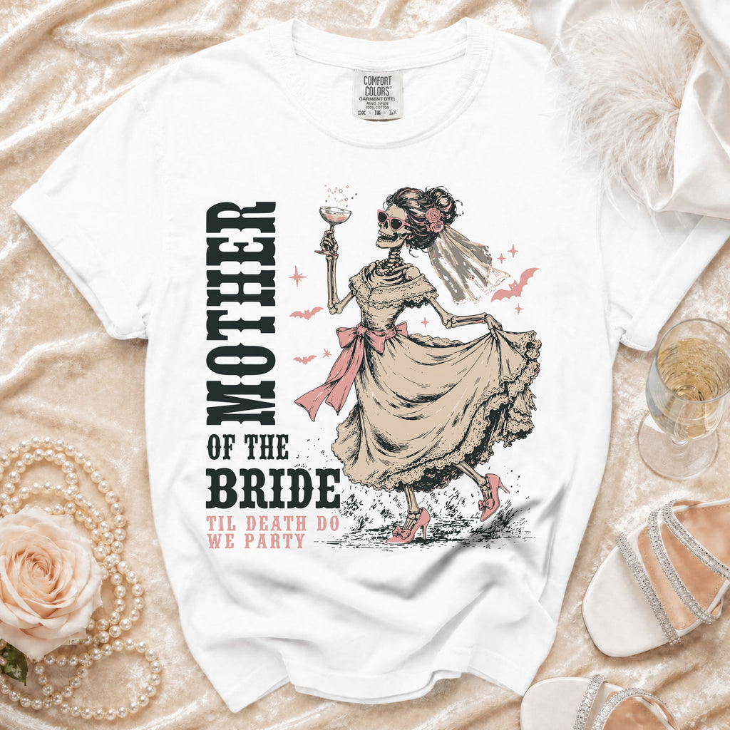 White t-shirt with "Mother of the Bride Til Death Do We Party" text and skeleton bride graphic.