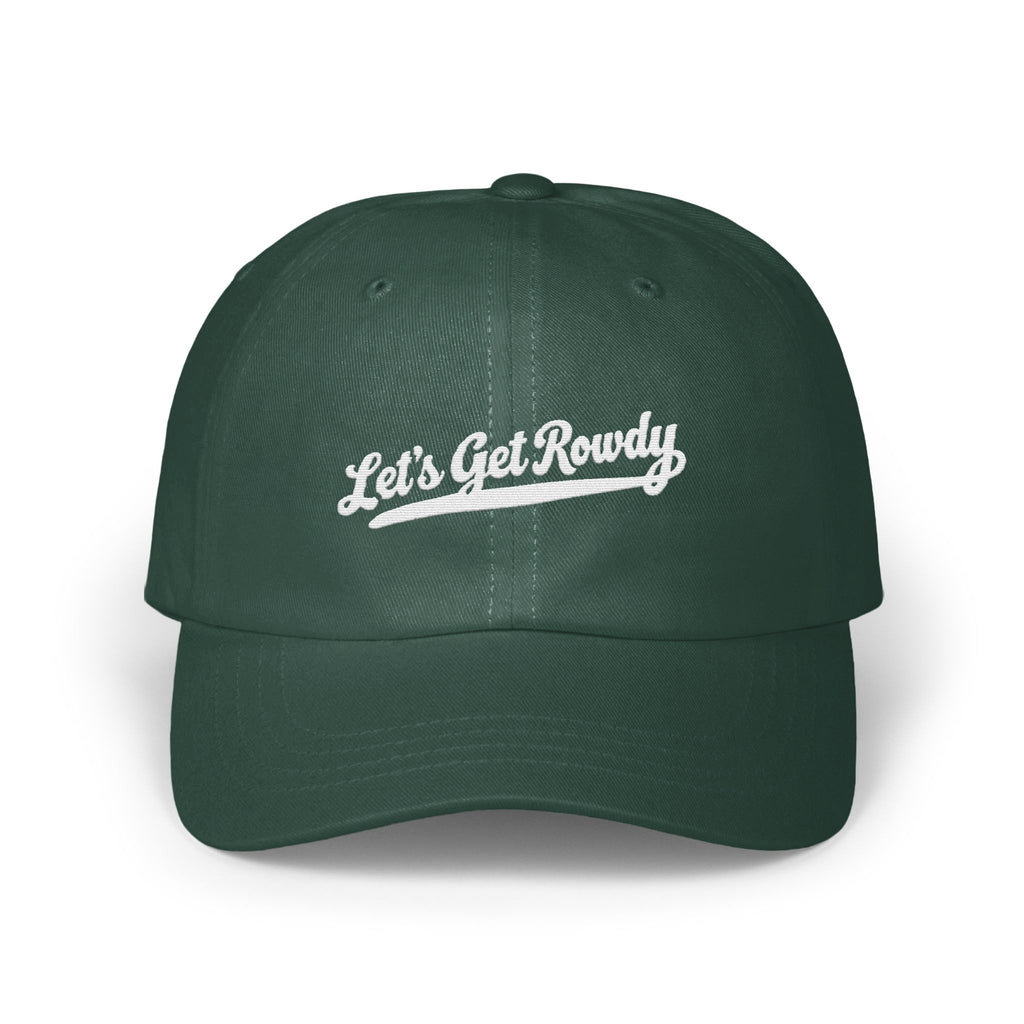 Dark green baseball cap featuring the white embroidered text Let's Get Rowdy across the front panels.