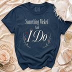Navy Comfort Colors shirt with "Something Wicked Said I Do" text and floral design.