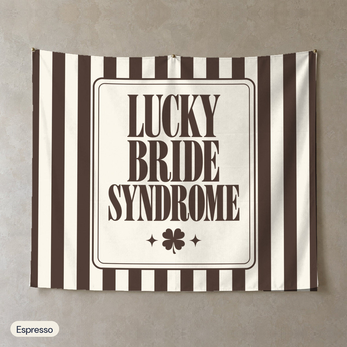 Lucky Bride Syndrome personalized wall tapestry, Espresso stripes