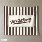 Let's Get Rowdy personalized wall tapestry, Espresso stripes