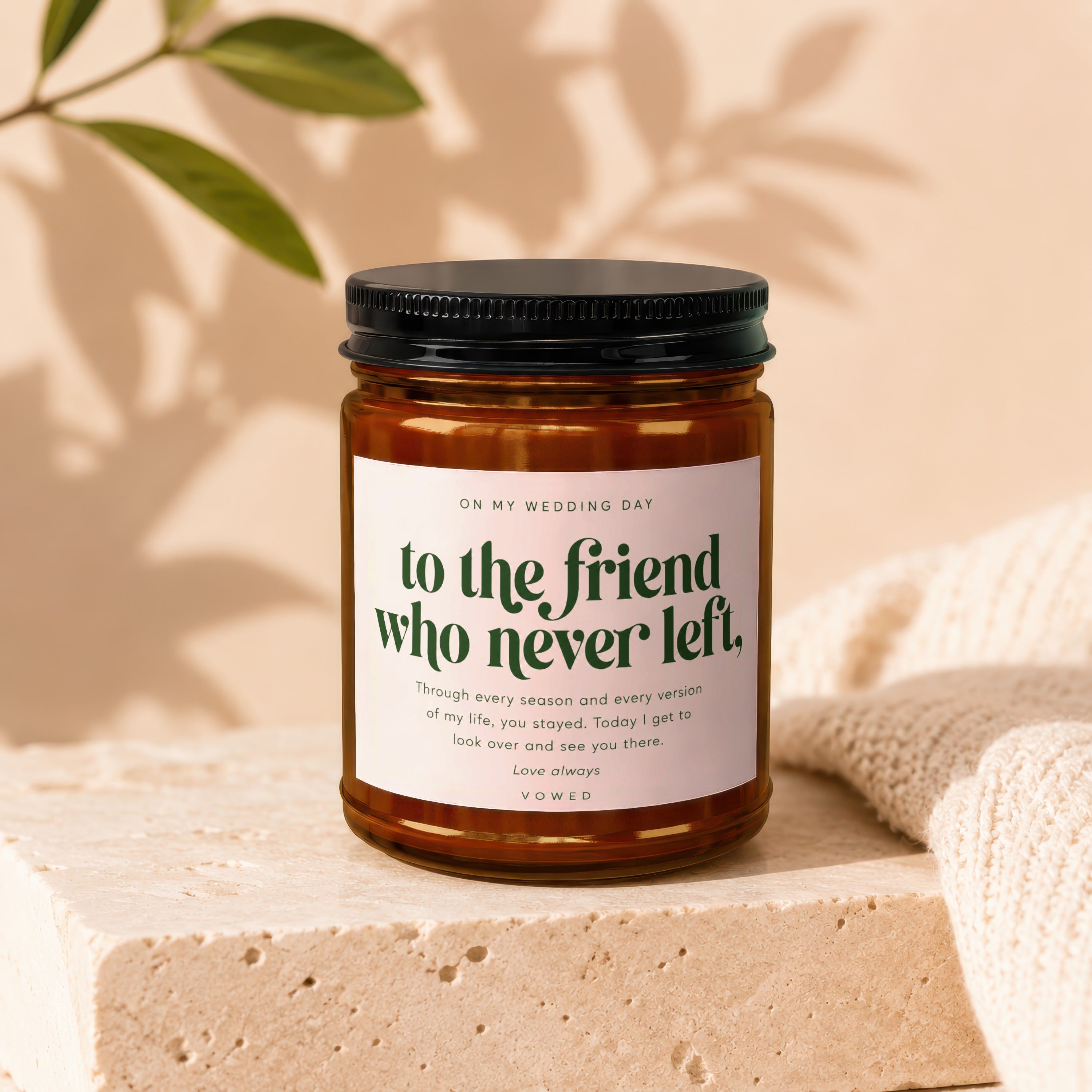 Candle with text "to the friend who never left" for wedding day gift.
