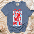 Blue t-shirt with gift box graphic saying "TOO SOBER FOR THIS".