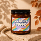 Amber candle with "MY OTHER MOM! THANK YOU FOR LOVING ME TOO" label