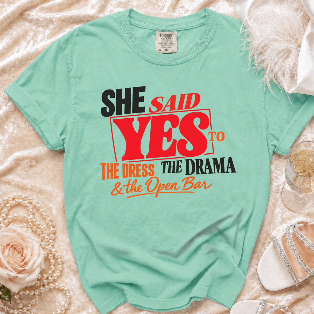 Aqua t-shirt with text: "She Said Yes to the Dress, the Drama & the Open Bar."