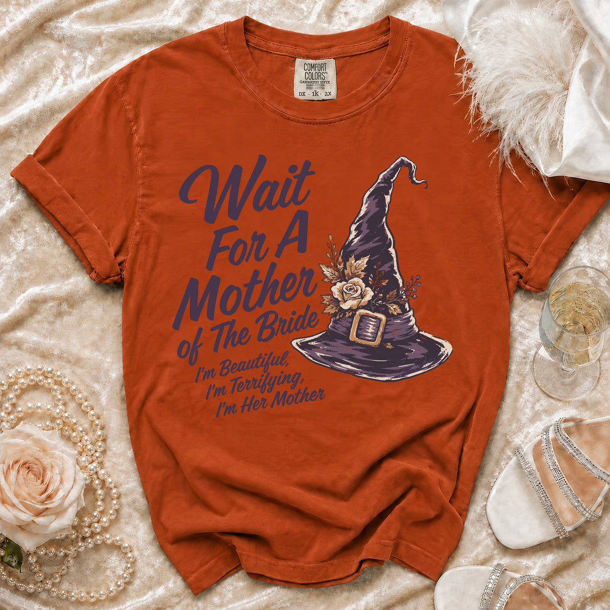 Orange t-shirt with witch hat graphic and text "Wait For A Mother of The Bride I'm Beautiful, I'm Terrifying, I'm Her Mother".