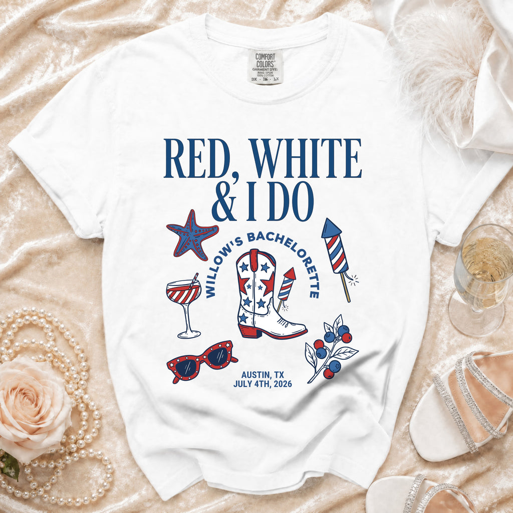 White t-shirt with "Red, White & I Do" and bachelorette graphics for Austin, TX, July 4th, 2026.