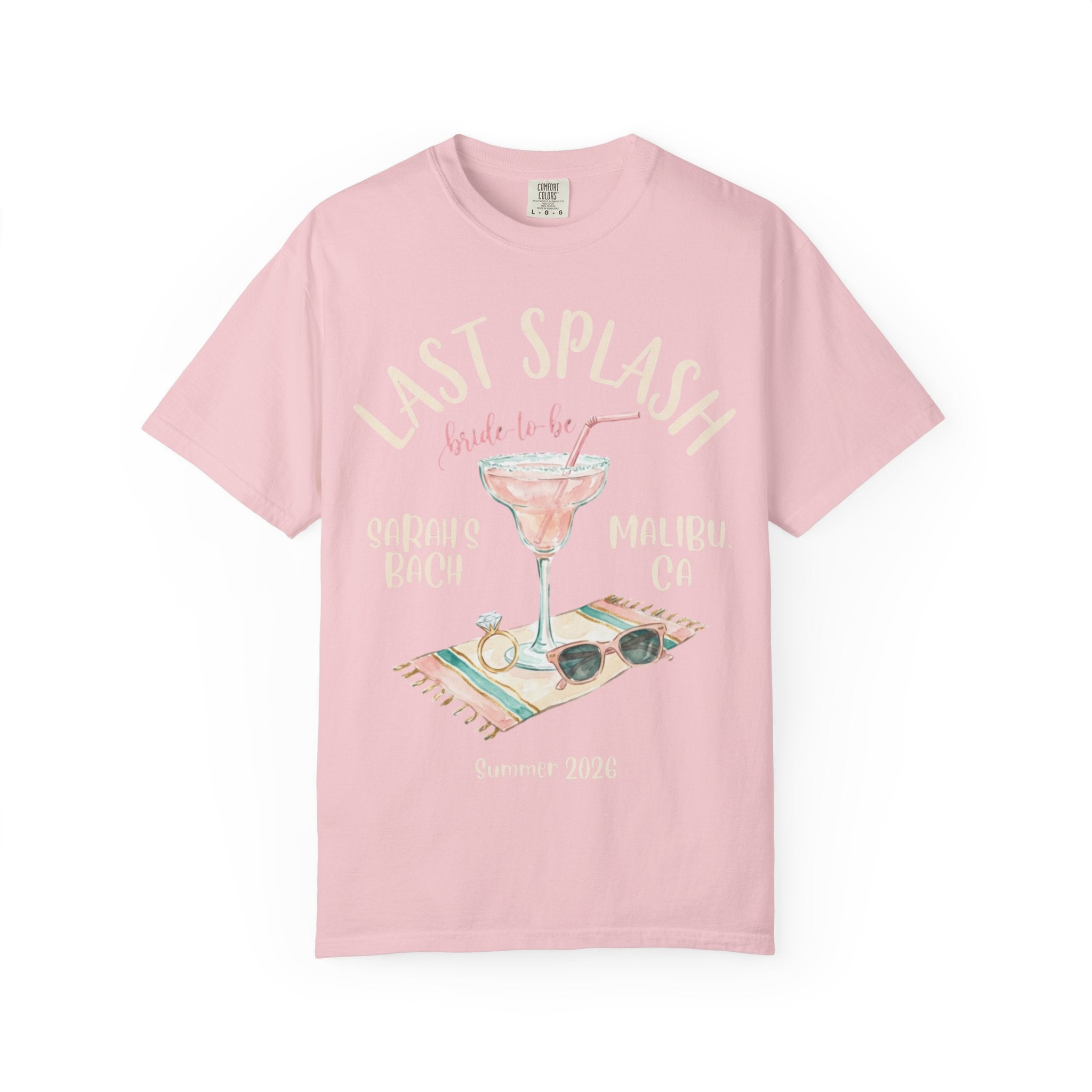 Pink t-shirt with "Last Splash bride-to-be Sarah's Bach Malibu CA Summer 2026" text.