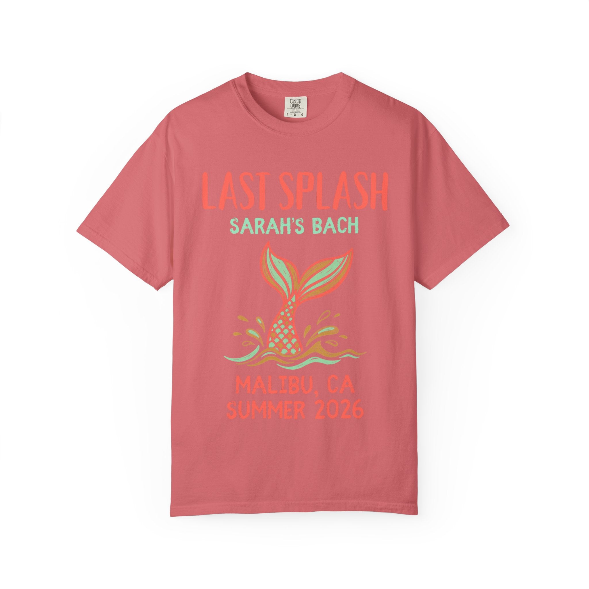 Coral t-shirt with "Last Splash Sarah's Bach Malibu, CA Summer 2026" and a mermaid tail graphic.