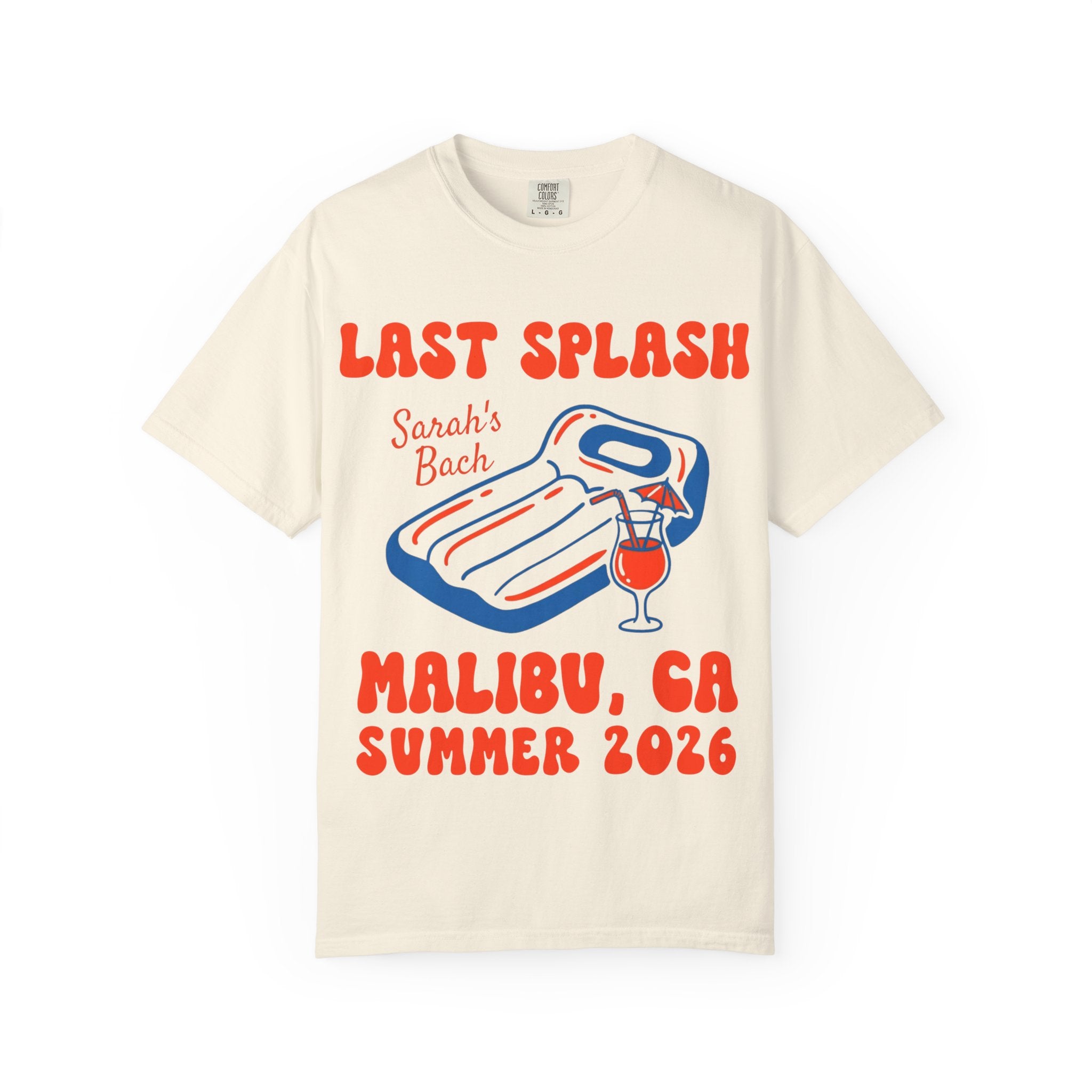 Cream t-shirt with "Last Splash Sarah's Bach Malibu, CA Summer 2026" text.