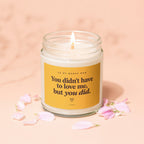 Candle with "You didn't have to love me, but you did" text for bonus mom.