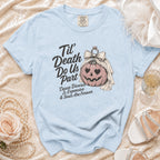 Light blue t-shirt with graphic: "Til' Death Do Us Part, 'Cause Divorce Is Expensive & Souls Are Forever."