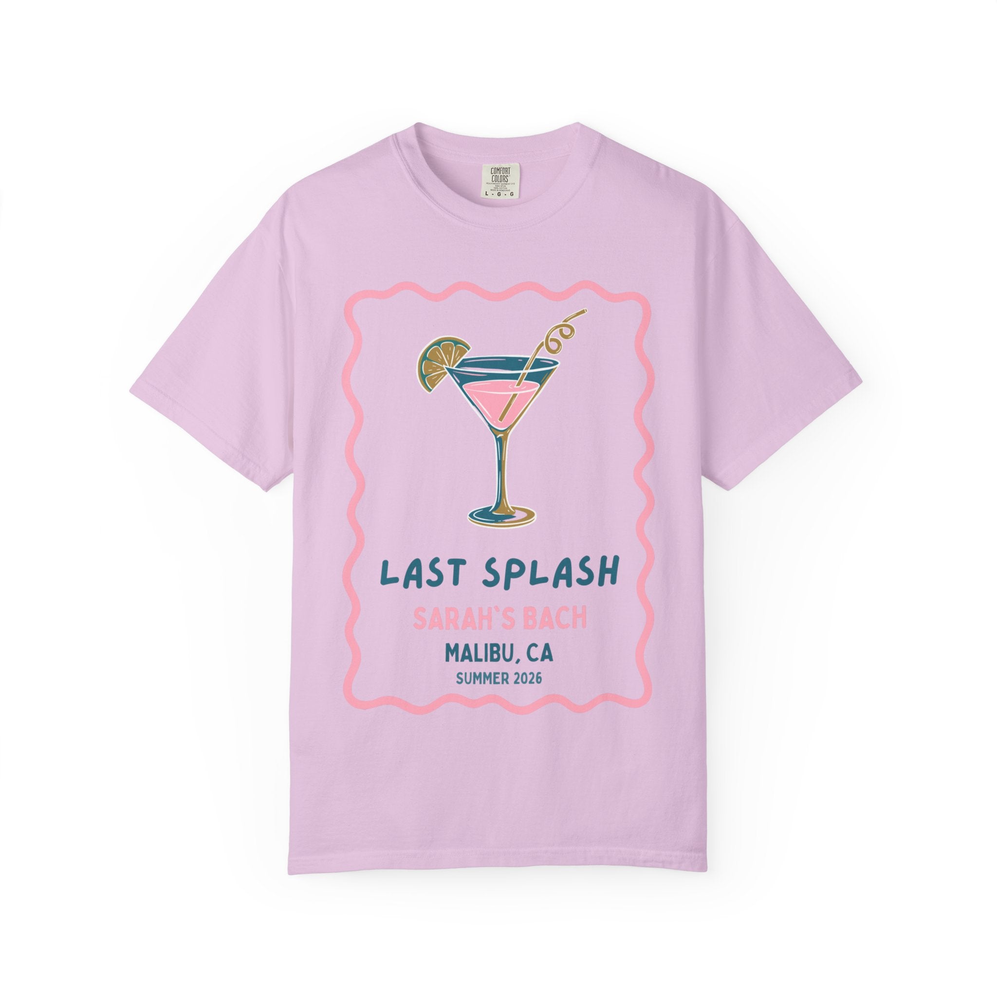 Pink t-shirt with "Last Splash Sarah's Bach Malibu, CA Summer 2026" and martini graphic.