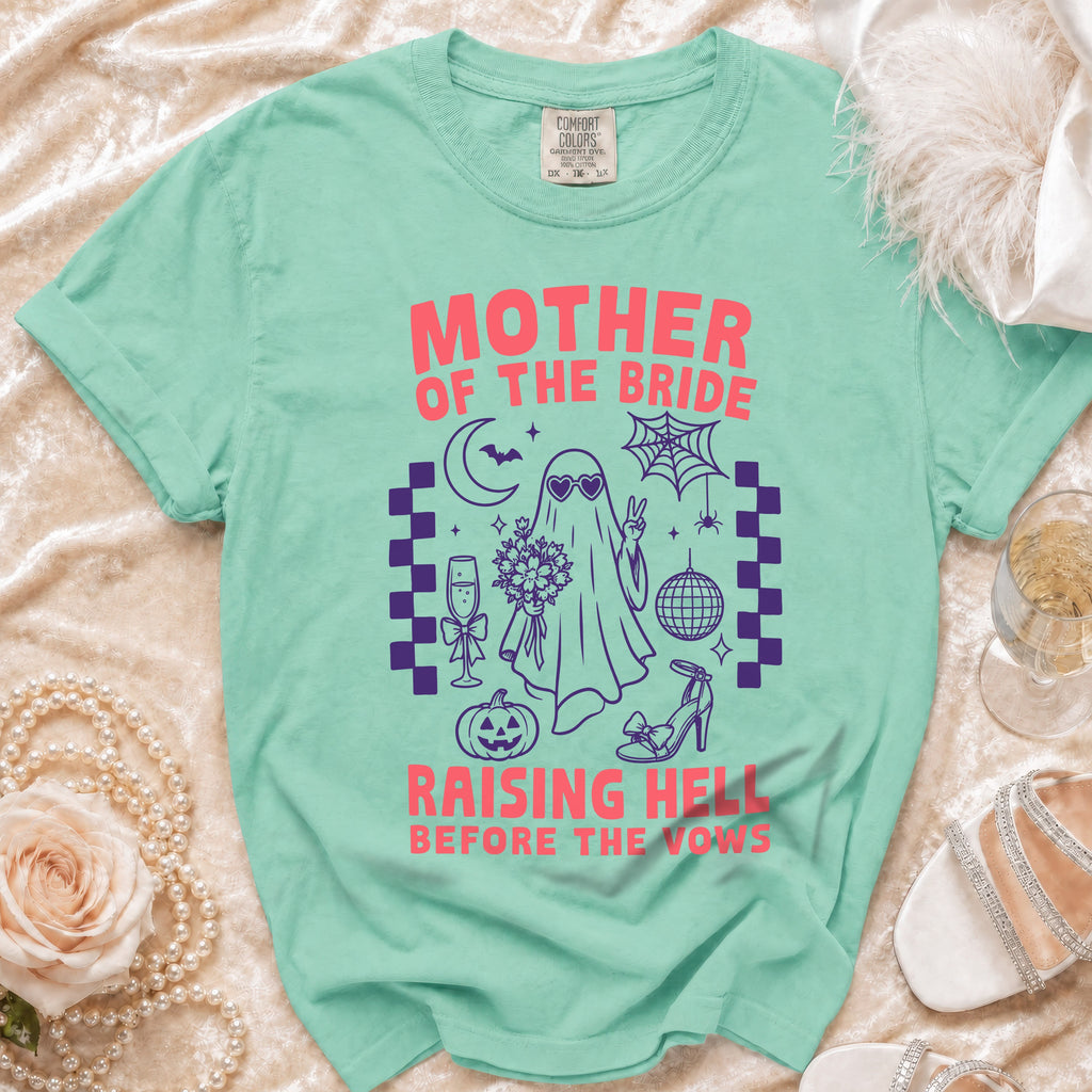 Mint green shirt with "Mother of the Bride Raising Hell Before the Vows" text.