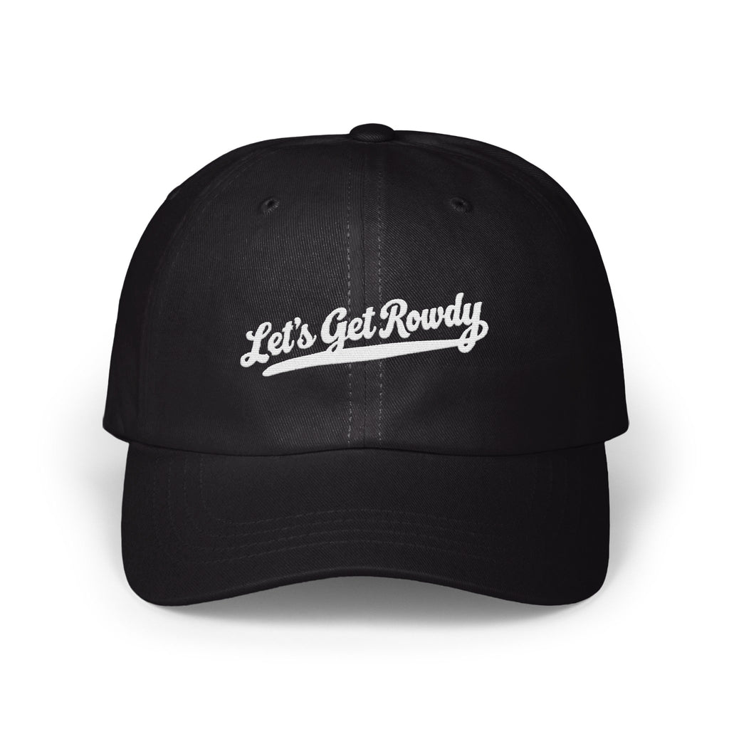 A black baseball cap features embroidered white cursive text reading Let's Get Rowdy across the front.