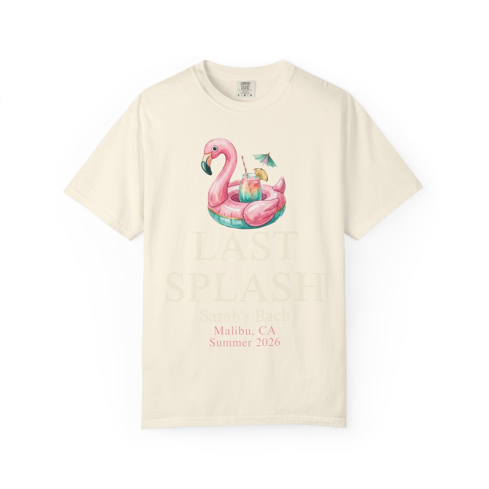 Cream t-shirt with flamingo float and "Last Splash Sarah's Bach Malibu, CA Summer 2026" text.