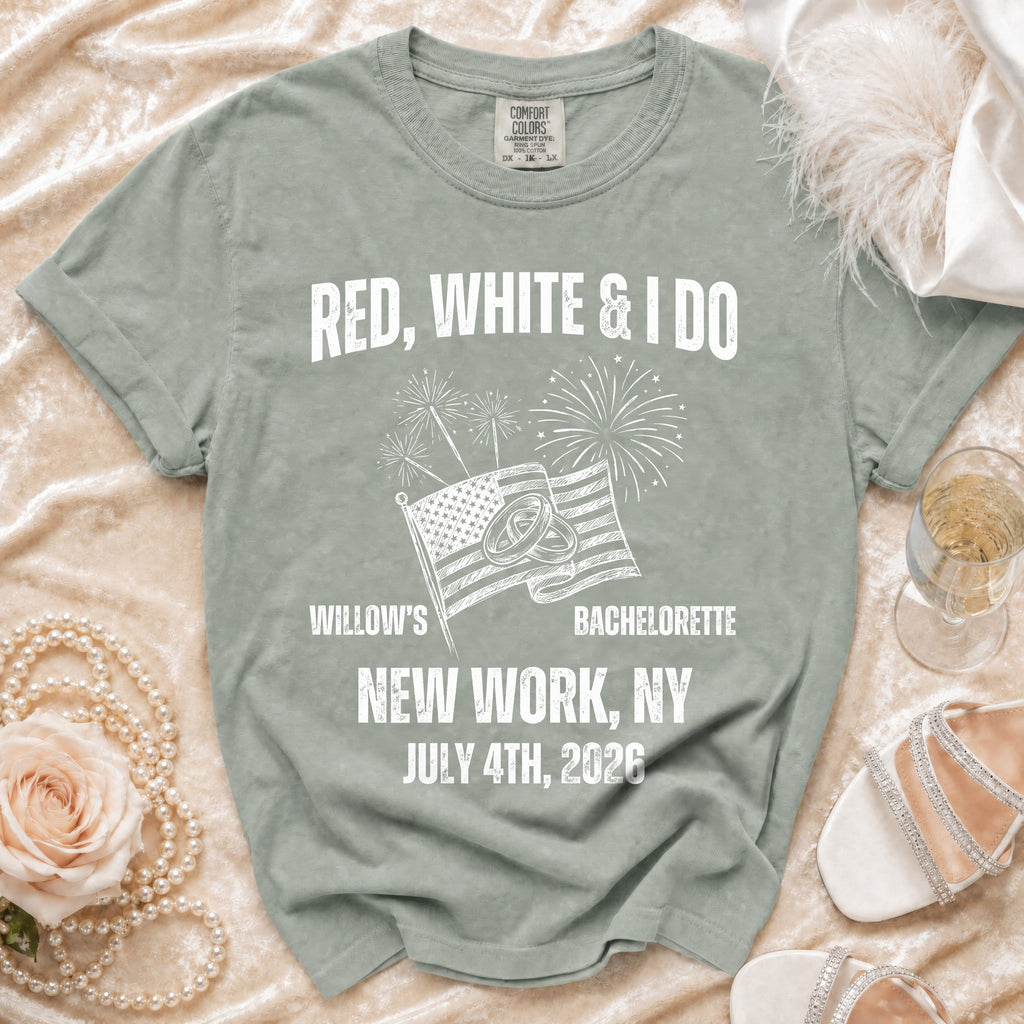 "Red, White & I Do" bachelorette t-shirt for Willow's New York bachelorette on July 4, 2026.