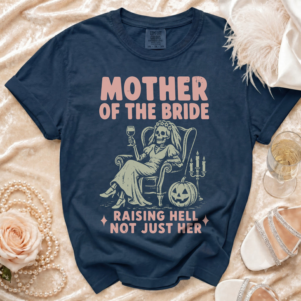 Dark blue t-shirt with "Mother of the Bride Raising Hell Not Just Her" text.
