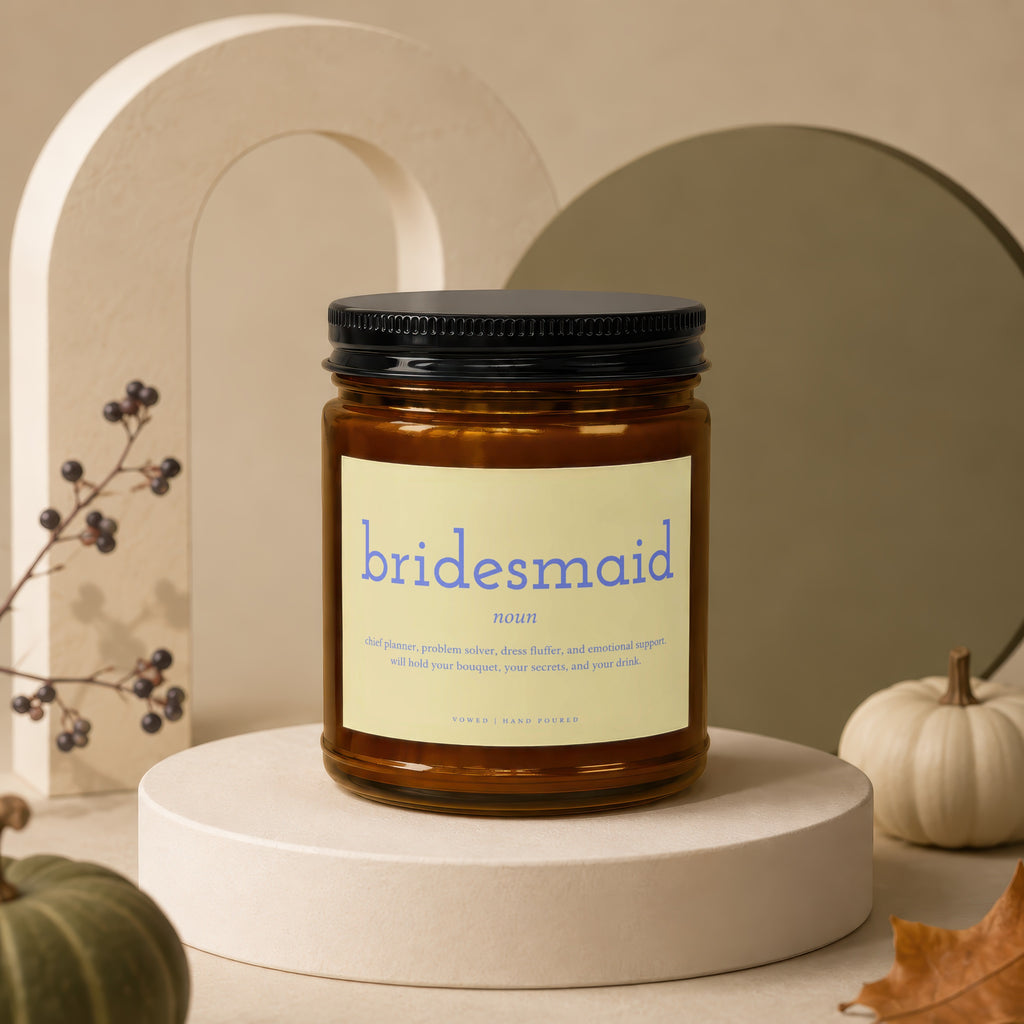 Bridesmaid candle with definition: chief planner, problem solver, dress fluffer, and emotional support.