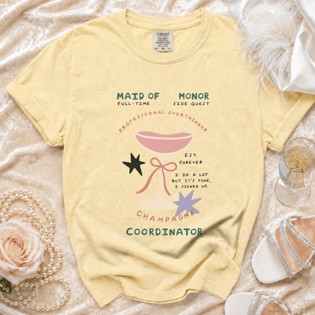 Yellow t-shirt with "Maid of Honor Champagne Coordinator" graphic and quote.