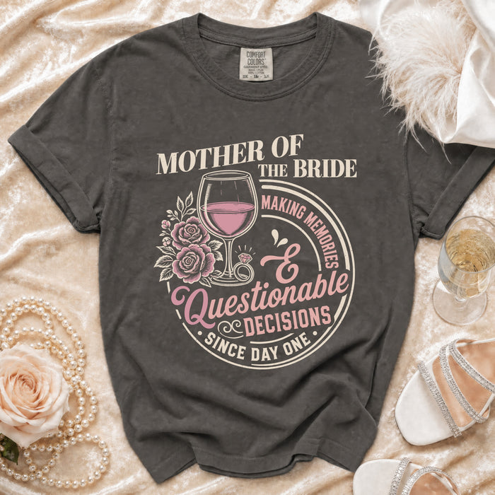 Mother of the Bride t-shirt making memories and questionable decisions since day one.