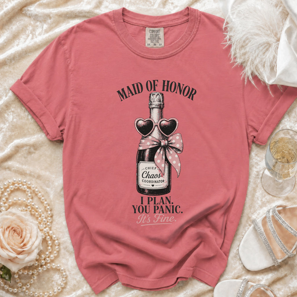 Pink t-shirt with "Maid of Honor" and "I plan. You panic. It's fine." text.