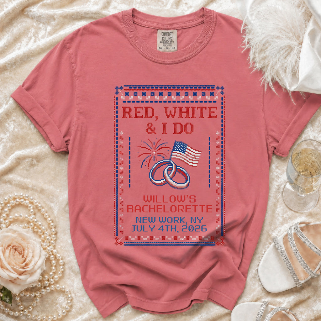 Red, white, and I do bachelorette shirt for Willow's July 4th, 2026 party.