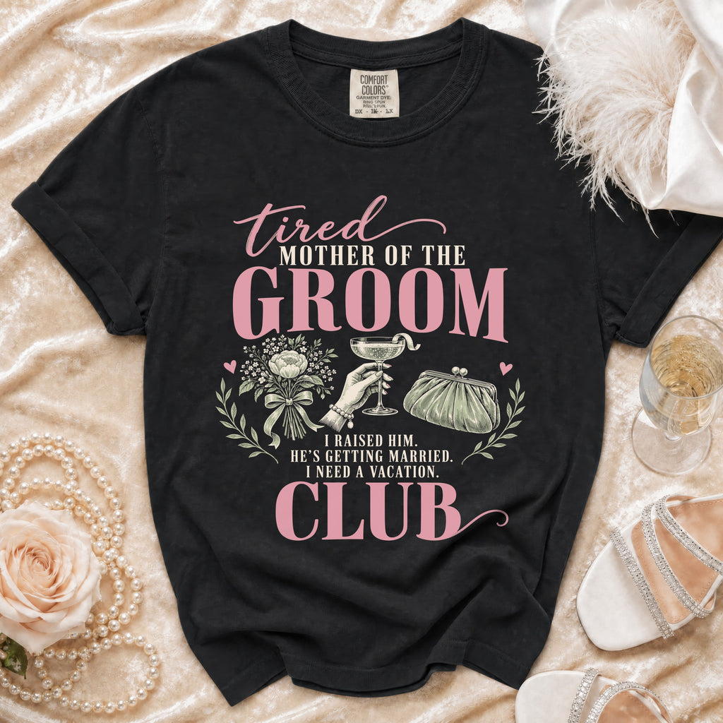 Black t-shirt with "Tired Mother of the Groom Club" text and illustrations.