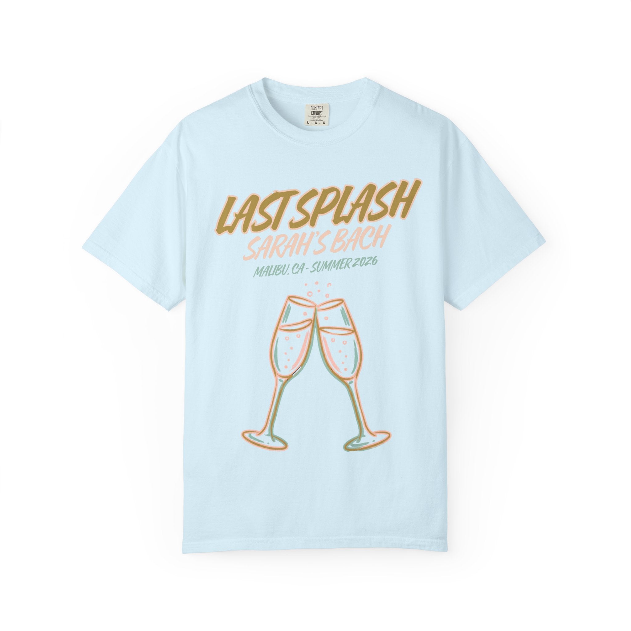 Light blue t-shirt with "Last Splash Sarah's Bach Malibu CA-Summer 2026" and champagne glasses.