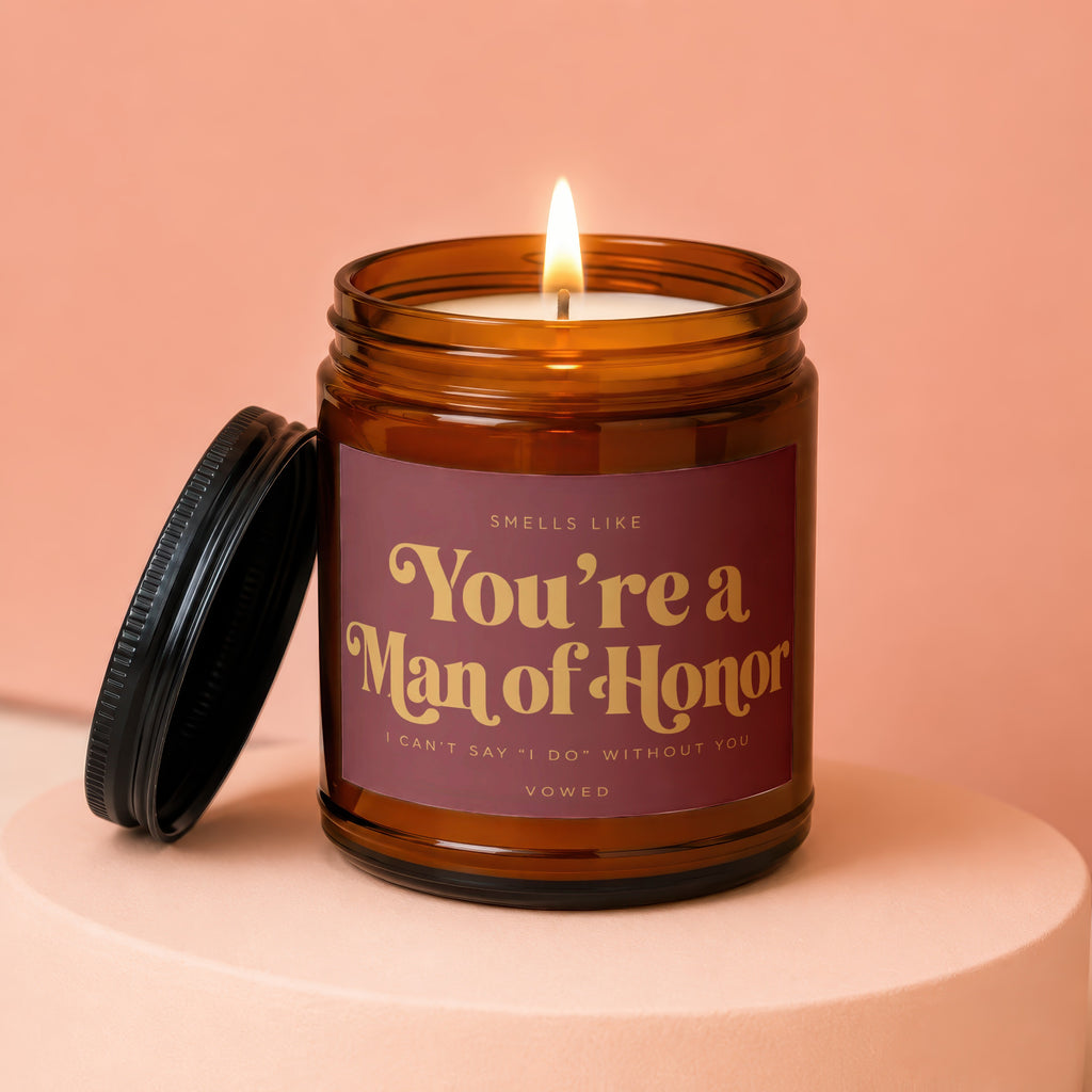 Candle with text "You're a Man of Honor" and "I can't say 'I do' without you"