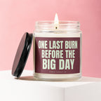 Soy candle with "One Last Burn Before the Big Day" text and a lit wick.