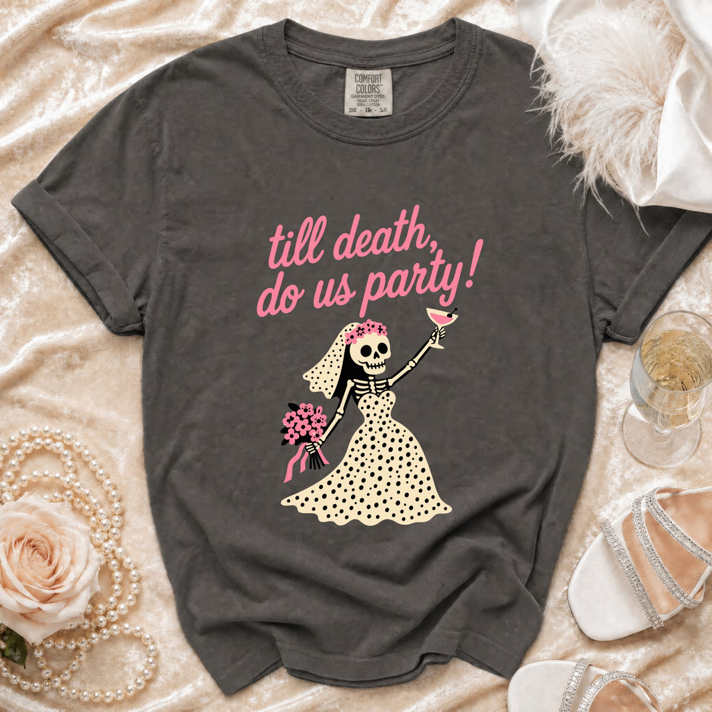 Dark gray t-shirt with "till death, do us party!" text and skeleton bride graphic.