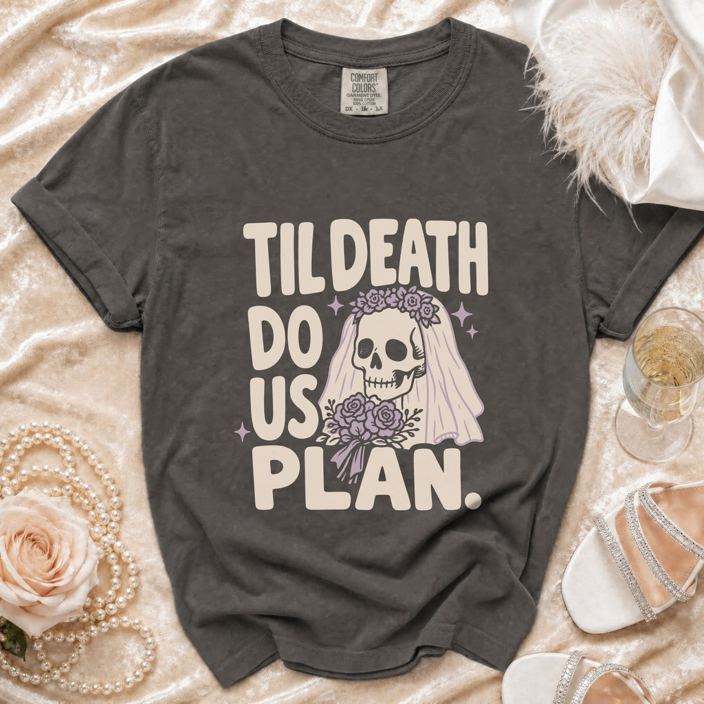 T-shirt with text "Til Death Do Us Plan" and skull bride graphic.