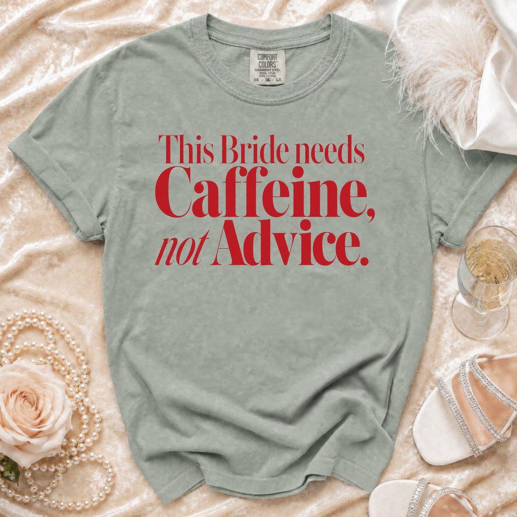 "This Bride needs Caffeine, not Advice." graphic tee on a light green shirt.