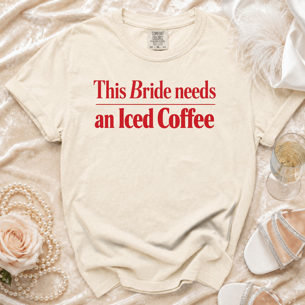 Cream t-shirt with red text "This Bride needs an Iced Coffee".