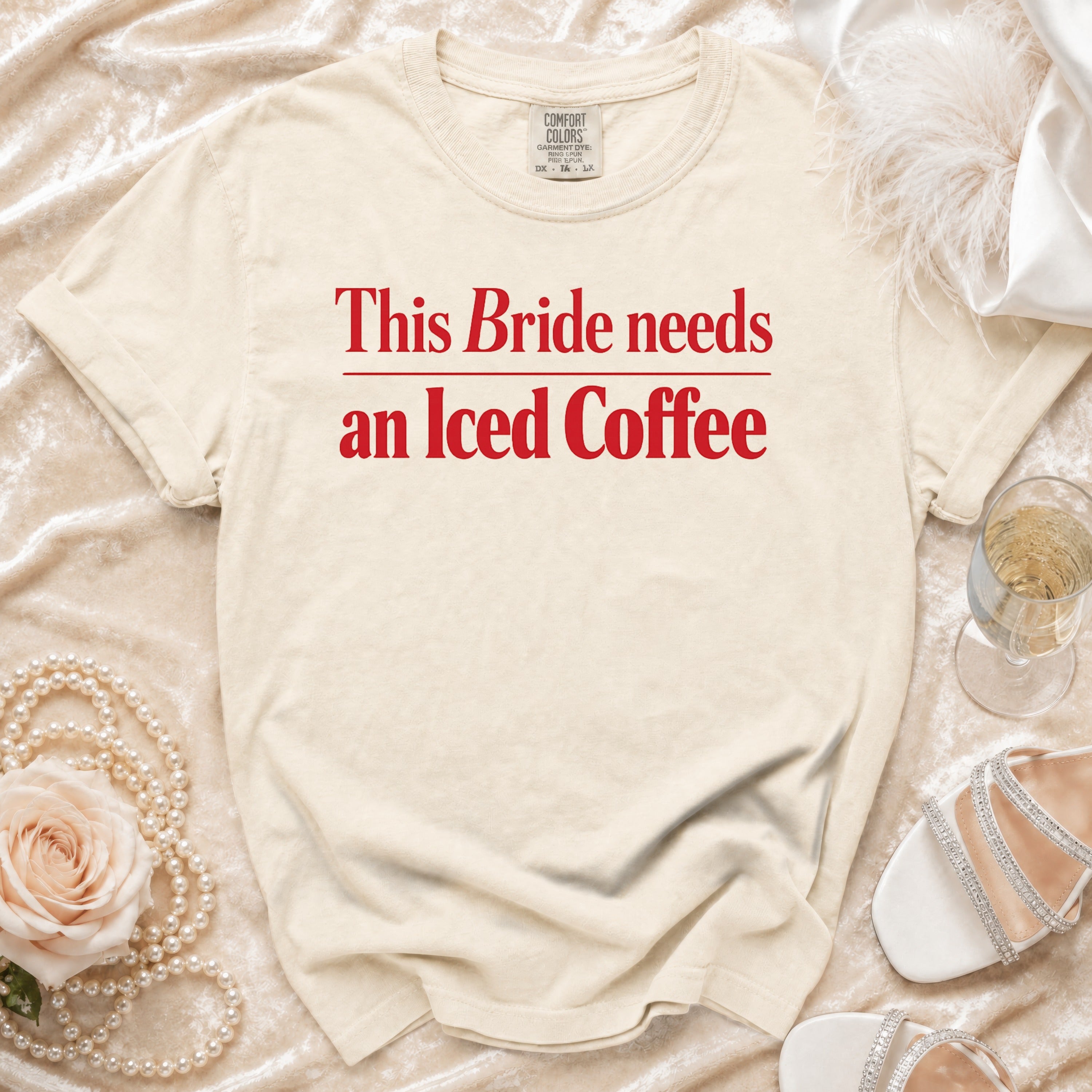 Cream t-shirt with red text "This Bride needs an Iced Coffee".