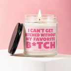 Candle with pink label reading "I CAN'T GET HITCHED WITHOUT MY FAVORITE B*TCH".