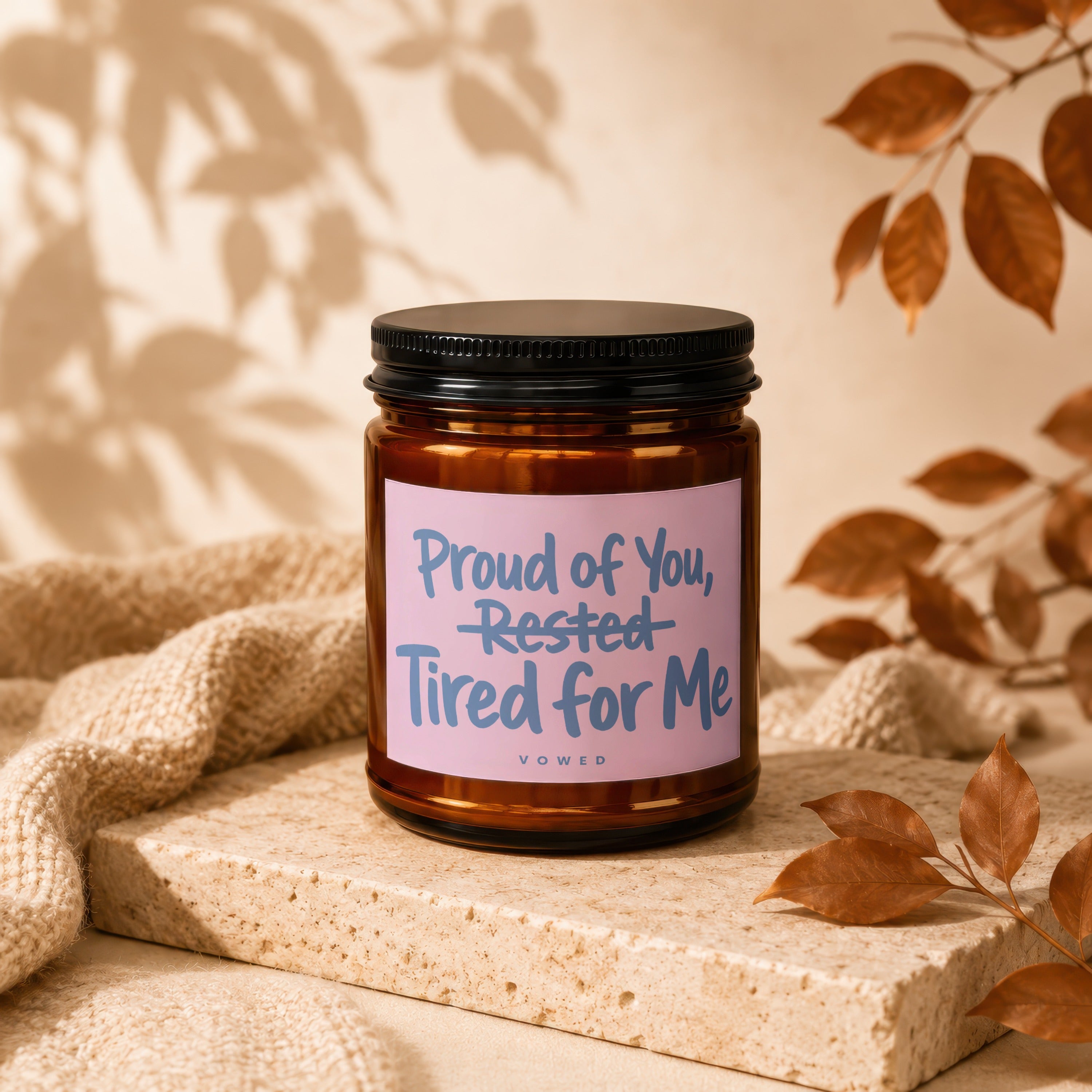 Vowed candle with text "Proud of You, Rested Tired for Me"