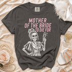 Dark gray t-shirt with "Mother of the Bride to Die For" text and skeleton graphic.