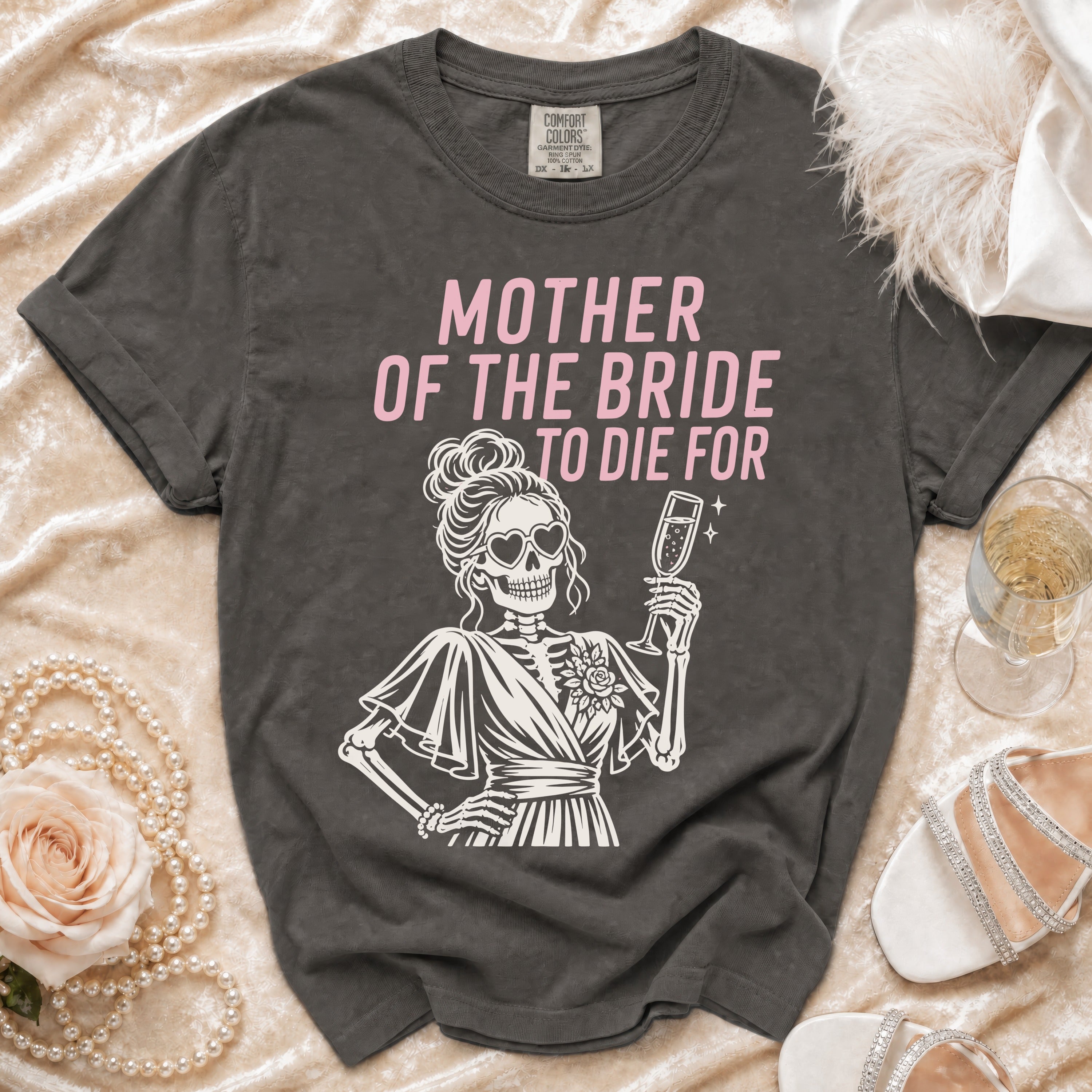 Dark gray t-shirt with "Mother of the Bride to Die For" text and skeleton graphic.