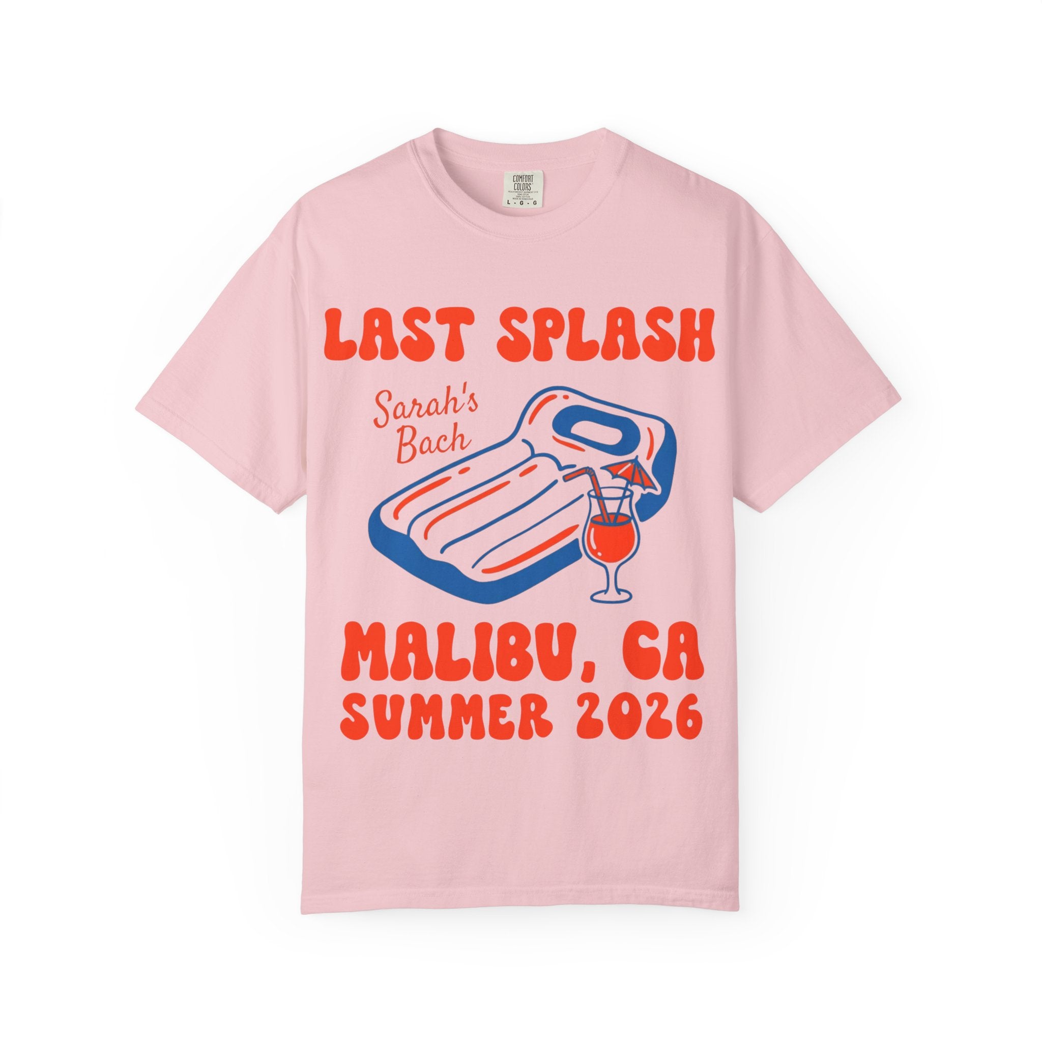 Pink t-shirt with "Last Splash Sarah's Bach Malibu, CA Summer 2026" graphic.